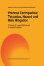 Vrancea Earthquakes: Tectonics, Hazard and Risk Mitigation