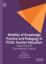Mobility of Knowledge, Practice and Pedagogy in TESOL Teacher Education