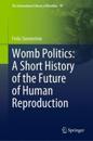 Womb Politics: A Short History of the Future of Human Reproduction