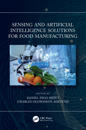 Sensing and Artificial Intelligence Solutions for Food Manufacturing