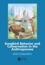 Songbird Behavior and Conservation in the Anthropocene