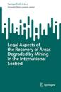 Legal Aspects of the Recovery of Areas Degraded by Mining in the International Seabed