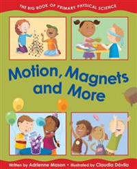 Motion, Magnets and More: The Big Book of Primary Physical Science