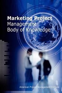 Marketing Project Management Body of Knowledge