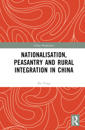 Nationalisation, Peasantry and Rural Integration in China