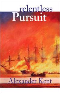 Relentless Pursuit: The Richard Bolitho Novels, Vol. 25