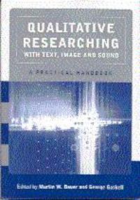 Qualitative Researching with Text, Image and Sound: A Practical Handbook for Social Research