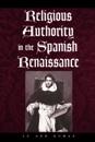 Religious Authority in the Spanish Renaissance