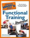 Complete Idiot's Guide to Functional Training, Illustrated