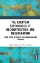The Everyday Experiences of Reconstruction and Regeneration