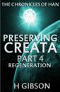 Chronicles of Han: Preserving Creata: Part 4: Regeneration