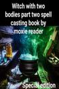 Witch with Two Bodies Part Two Spell Casting Book. [Special Edition]