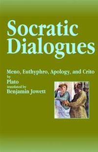 Socratic Dialogues: Meno, Euthyphro, Apology, and Crito