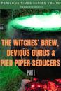 Witches' Brew, Devious Gurus & Pied Piper Seducers Part 1