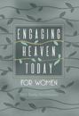 Engaging Heaven Today for Women