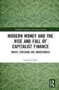 Modern Money and the Rise and Fall of Capitalist Finance