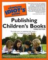 Complete Idiot's Guide to Publishing Children's Books, 3rd Edition