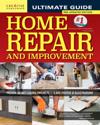 Ultimate Guide to Home Repair and Improvement, 3rd Updated Edition