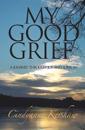 My Good Grief: A Journey Through Joy and Sorrow