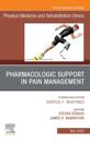 Pharmacologic Support in Pain Management, An Issue of Physical Medicine and Rehabilitation Clinics of North America
