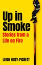 Up In Smoke - Stories From a Life on Fire