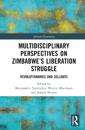 Multidisciplinary Perspectives on Zimbabwe’s Liberation Struggle
