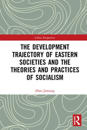 Development Trajectory of Eastern Societies and the Theories and Practices of Socialism