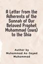 A Letter from the Adherents of the Sunnah of Our Beloved Prophet Muhammad (sws) to the Shia