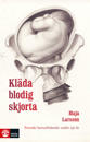 Kläda blodig skjorta : Svenskt barnafödande under 150 år