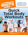 Complete Idiot's Guide to Quick Total Body Workouts