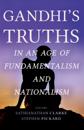 Gandhi's Truths in an Age of Fundamentalism and Nationalism