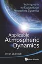 Applicable Atmospheric Dynamics: Techniques For The Exploration Of Atmospheric Dynamics