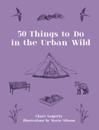 50 Things to Do in the Urban Wild