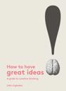 How to Have Great Ideas