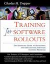Training for Software Rollouts: The Definitive Guide to Developing and Implementing Software Training Programs
