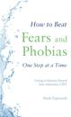 How to Beat Fears and Phobias