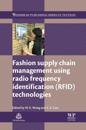 Fashion Supply Chain Management Using Radio Frequency Identification (RFID) Technologies