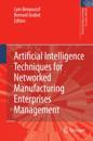 Artificial Intelligence Techniques for Networked Manufacturing Enterprises Management