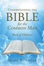 Understanding The Bible For The Common Man