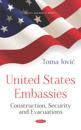 United States Embassies: Construction, Security and Evacuations