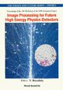 Image Processing For Future High Energy Physics Detectors - Proceedings Of The 18th Workshop Of The Infn Eloisatron Project