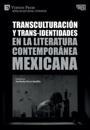 Transculturación y trans-identidades en la literatura contemporánea mexicana