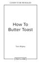How to Butter Toast