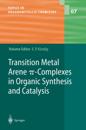 Transition Metal Arene p-Complexes in Organic Synthesis and Catalysis