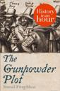 Gunpowder Plot: History in an Hour