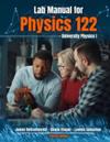Lab Manual for Physics 122: University Physics I