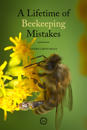 A Lifetime of Beekeeping Mistakes