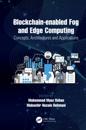 Blockchain-enabled Fog and Edge Computing: Concepts, Architectures and Applications