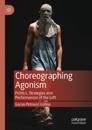 Choreographing Agonism