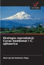 Ekologia reprodukcji Cycas beddomei i C. sphaerica